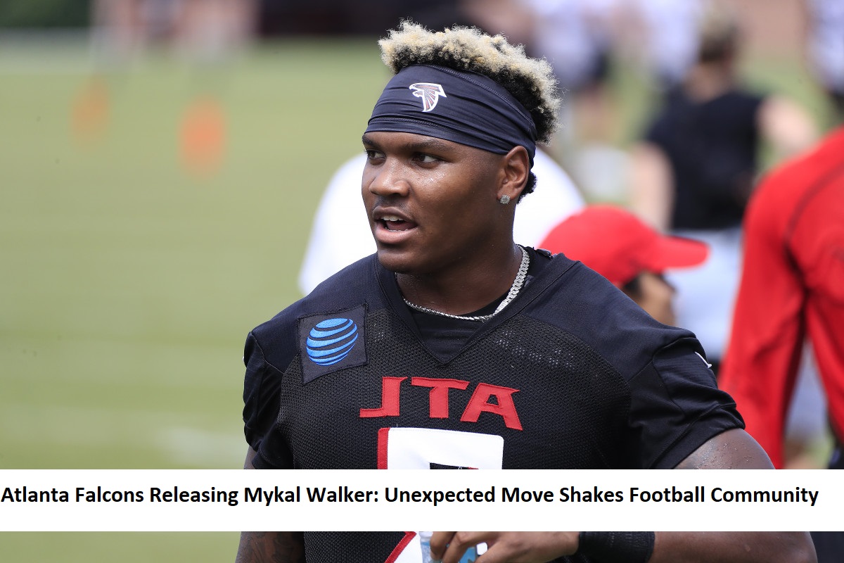 Atlanta Falcons Releasing Mykal Walker Unexpected Move Shakes Football Community (2)