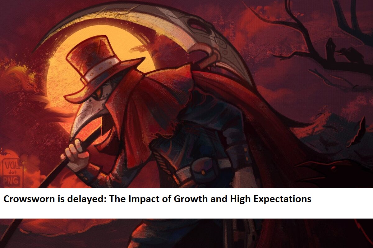Crowsworn is delayed The Impact of Growth and High Expectations (2)