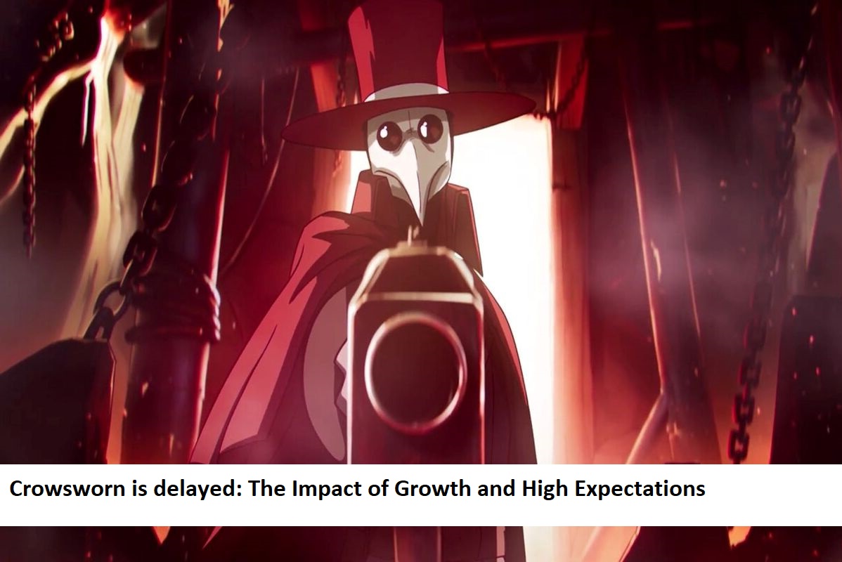 Crowsworn is delayed The Impact of Growth and High Expectations