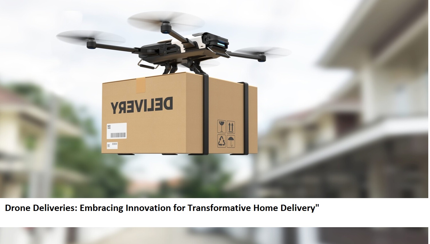 Drone Deliveries Embracing Innovation for Transformative Home Delivery (2)