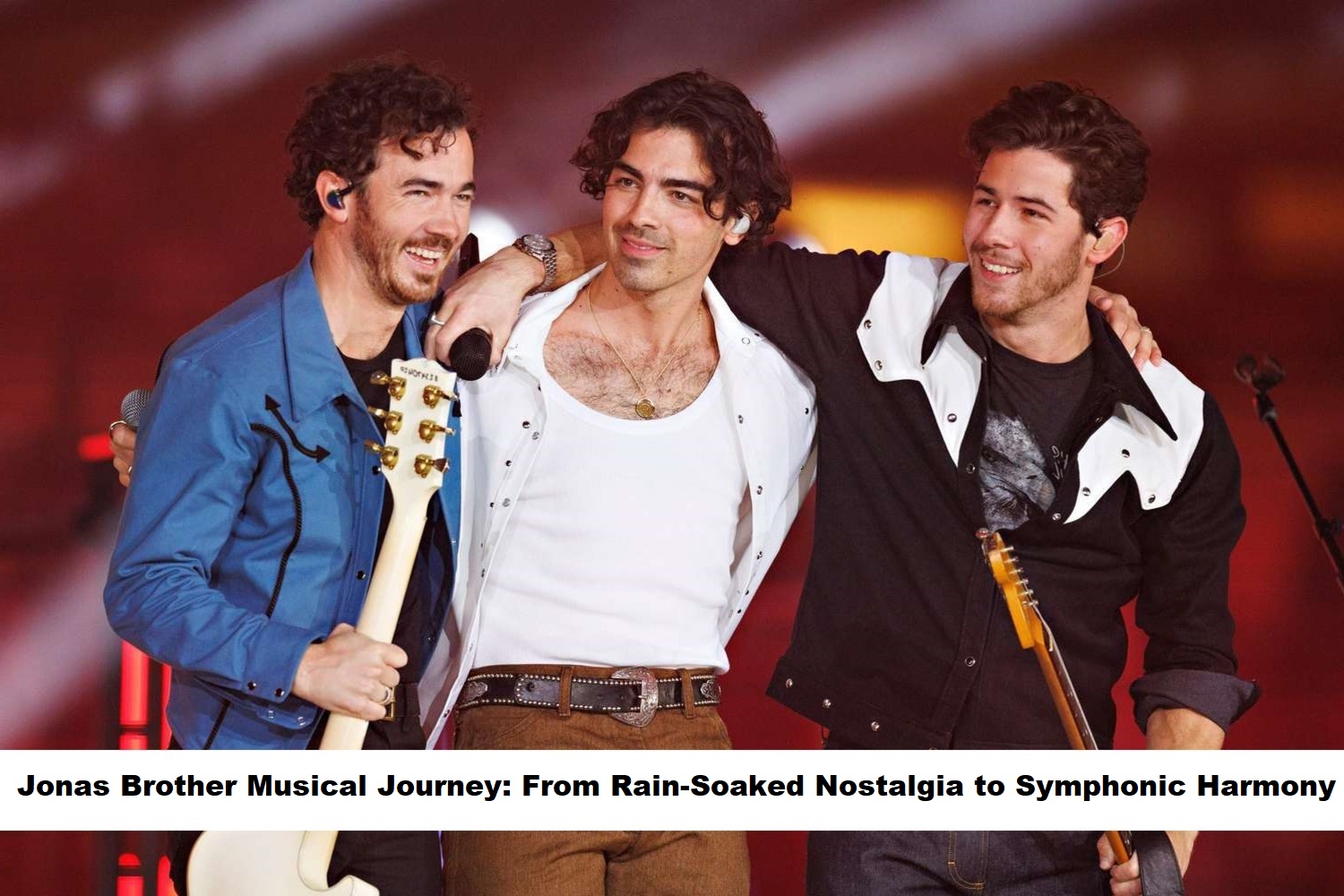 Jonas Brother Musical Journey From Rain-Soaked Nostalgia to Symphonic Harmony